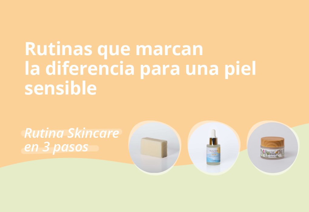 Piel sensible feliz: Rutinas que marcan la diferencia